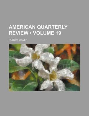 Book cover for American Quarterly Review (Volume 19)