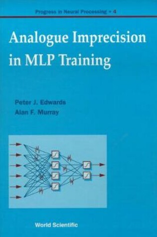 Cover of Analogue Imprecision In Mlp Training, Progress In Neural Processing, Vol 4