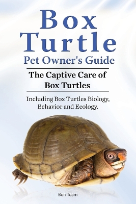 Book cover for Box Turtle Pet Owners Guide. 2016. The Captive Care of Box Turtles. Including Box Turtles Biology, Behavior and Ecology.