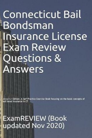 Cover of Connecticut Bail Bondsman Insurance License Exam Review Questions & Answers 2016/17 Edition