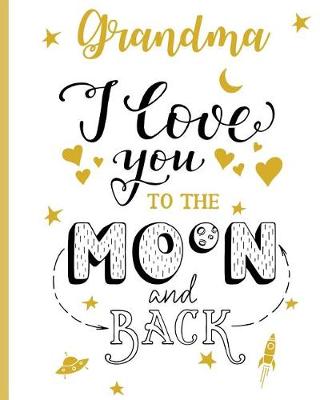 Book cover for Grandma I Love You To The Moon And Back