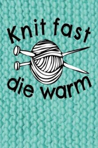 Cover of Knit Fast Die Warm