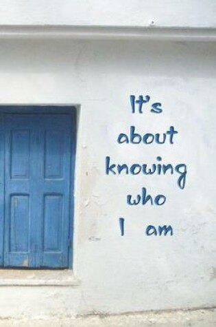 Cover of It's About Knowing Who I Am