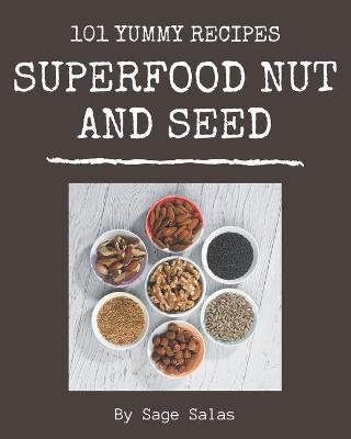 Book cover for 101 Yummy Superfood Nut and Seed Recipes