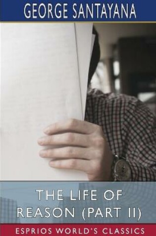 Cover of The Life of Reason (Part II) (Esprios Classics)