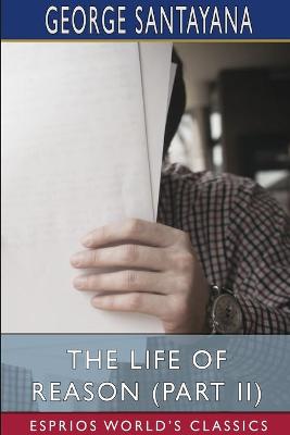 Book cover for The Life of Reason (Part II) (Esprios Classics)