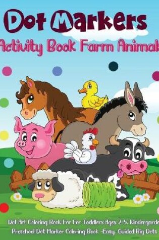 Cover of Dot Markers Activity Book Farm Animals