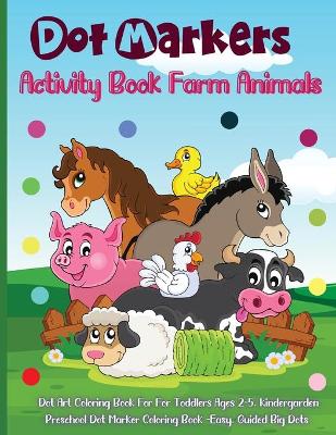 Book cover for Dot Markers Activity Book Farm Animals