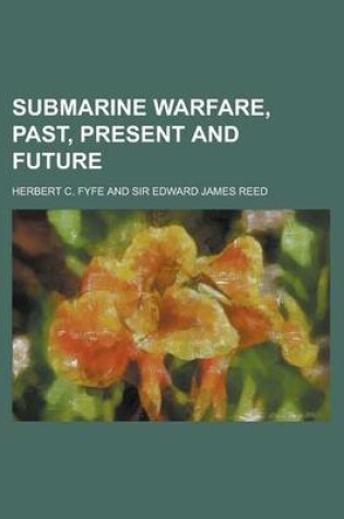 Cover of Submarine Warfare, Past, Present and Future