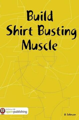 Cover of Build Shirt Busting Muscle