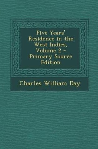 Cover of Five Years' Residence in the West Indies, Volume 2 - Primary Source Edition