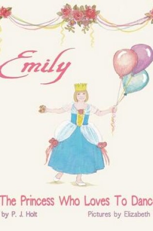 Cover of Emily The Princess Who Loves to Dance