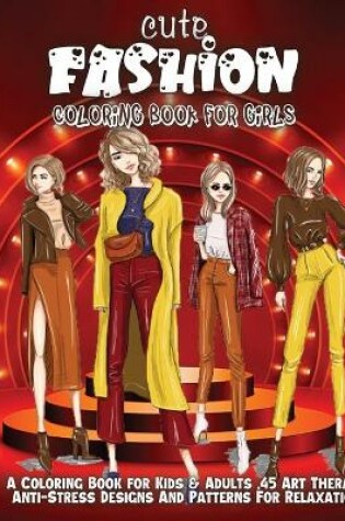 Cover of Cute Fashion Coloring Book For Girls