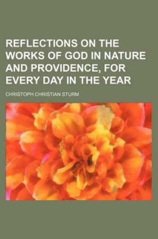 Cover of Reflections on the Works of God in Nature and Providence, for Every Day in the Year