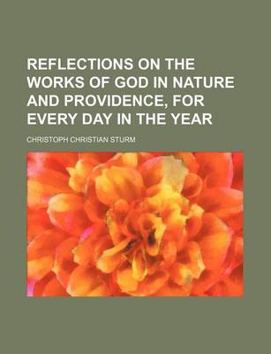 Book cover for Reflections on the Works of God in Nature and Providence, for Every Day in the Year