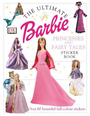 Book cover for Barbie™:  Ultimate Princesses and Fairy Tales Sticker Book