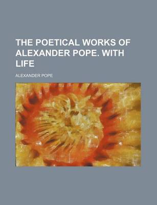 Book cover for The Poetical Works of Alexander Pope. with Life