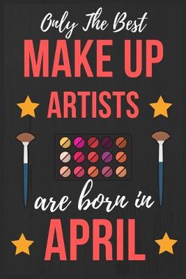 Book cover for Only The Best Make up Artists Are Born In April