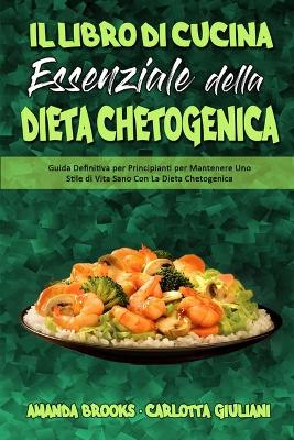 Book cover for Il Libro Di Cucina Essenziale della Dieta Chetogenica