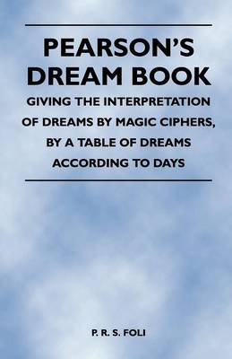 Book cover for Pearson's Dream Book - Giving the Interpretation of Dreams by Magic Ciphers, by a Table of Dreams According to Days