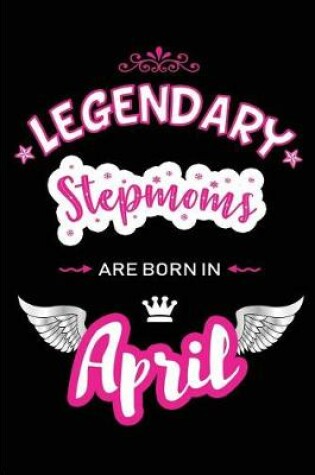 Cover of Legendary Stepmoms Are Born in April