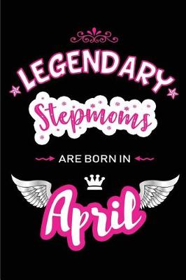 Book cover for Legendary Stepmoms Are Born in April