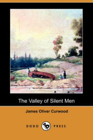 Cover of The Valley of Silent Men (Dodo Press)