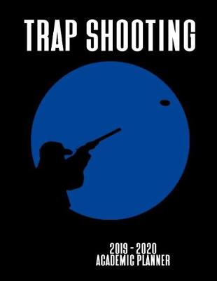 Book cover for Trap Shooting 2019 - 2020 Academic Planner