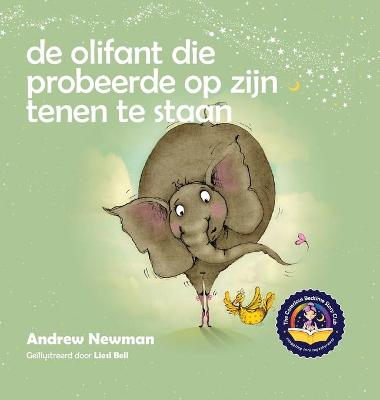 Cover of De olifant die probeerde op zijn tenen te staan