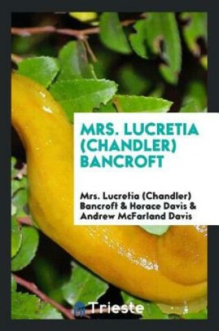 Cover of Mrs. Lucretia (Chandler) Bancroft