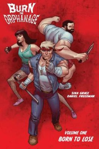 Cover of Burn the Orphanage Volume 1: Born to Lose