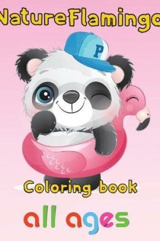 Cover of Nature Flamingo Coloring book all ages