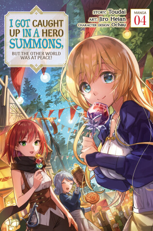 Cover of I Got Caught Up In a Hero Summons, but the Other World was at Peace! (Manga) Vol. 4