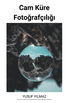 Book cover for Cam Küre Foto&#287;rafç&#305;l&#305;&#287;&#305;