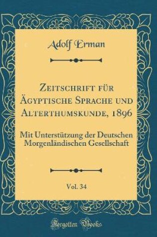 Cover of Zeitschrift Für Ägyptische Sprache Und Alterthumskunde, 1896, Vol. 34