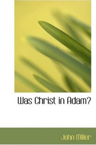 Cover of Was Christ in Adam?