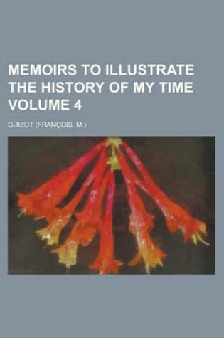 Cover of Memoirs to Illustrate the History of My Time Volume 4
