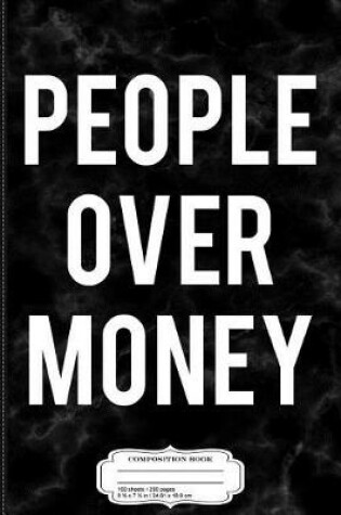 Cover of People Over Money Composition Notebook