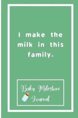 Cover of I make the milk in this family.