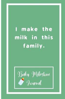 Book cover for I make the milk in this family.