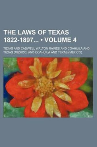 Cover of The Laws of Texas 1822-1897 (Volume 4)