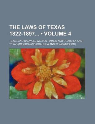 Book cover for The Laws of Texas 1822-1897 (Volume 4)