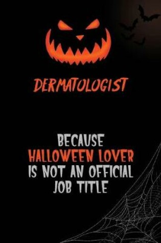 Cover of Dermatologist Because Halloween Lover Is Not An Official Job Title