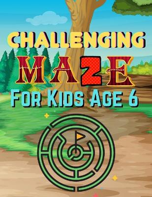 Book cover for Challenging Maze for Kids Age 6