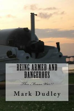 Cover of Being Armed and Dangerous