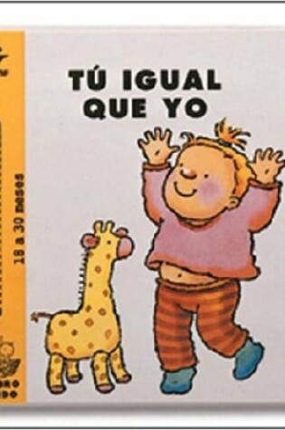 Cover of Tu Igual Que Yo - Serie de 18 a 30 Meses