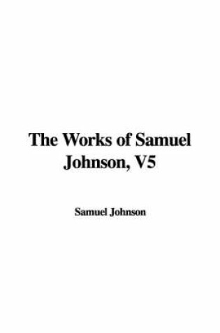 Cover of The Works of Samuel Johnson, V5