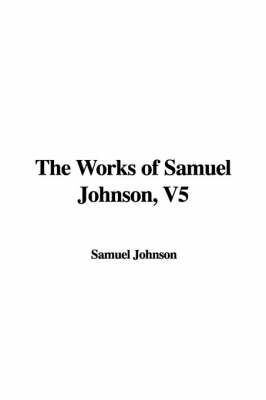 Book cover for The Works of Samuel Johnson, V5