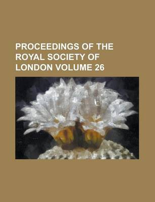 Book cover for Proceedings of the Royal Society of London Volume 26