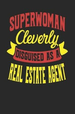 Cover of Superwoman Cleverly Disguised As A Real Estate Agent